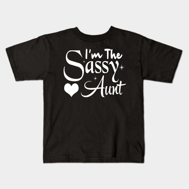 I'M The sassy aunt Kids T-Shirt by TEEPHILIC